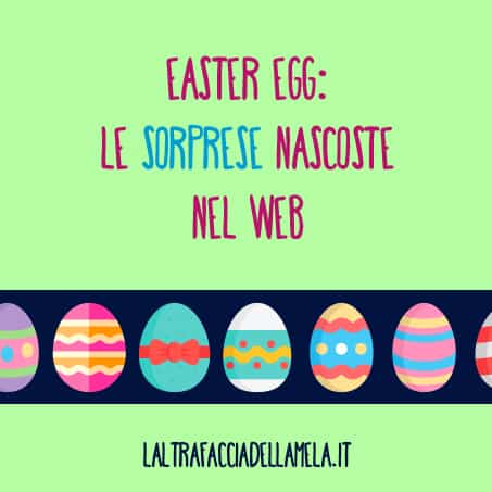 Easter Egg: le sorprese nascoste nel web
