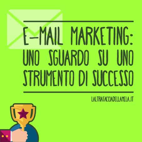 E-mail marketing: uno sguardo su uno strumento di successo