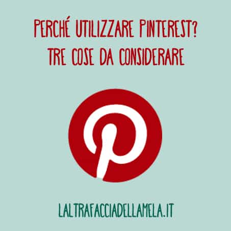 Perché utilizzare Pinterest? Tre cose da considerare